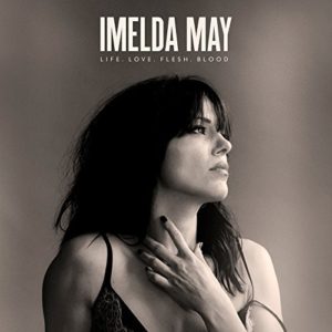 Imelda May Love, Life, Flesh, Blood