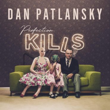 Dan Patlansky, Perfection Kills